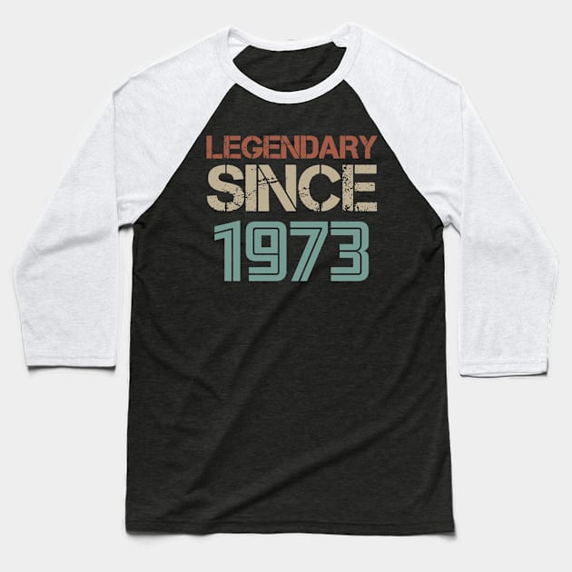 Legendary Since 1973 Baseball T-Shirt by GronstadStore